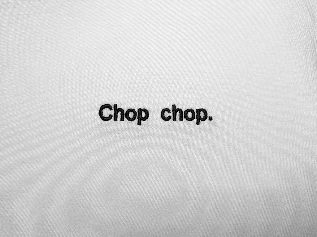 Chop chop.