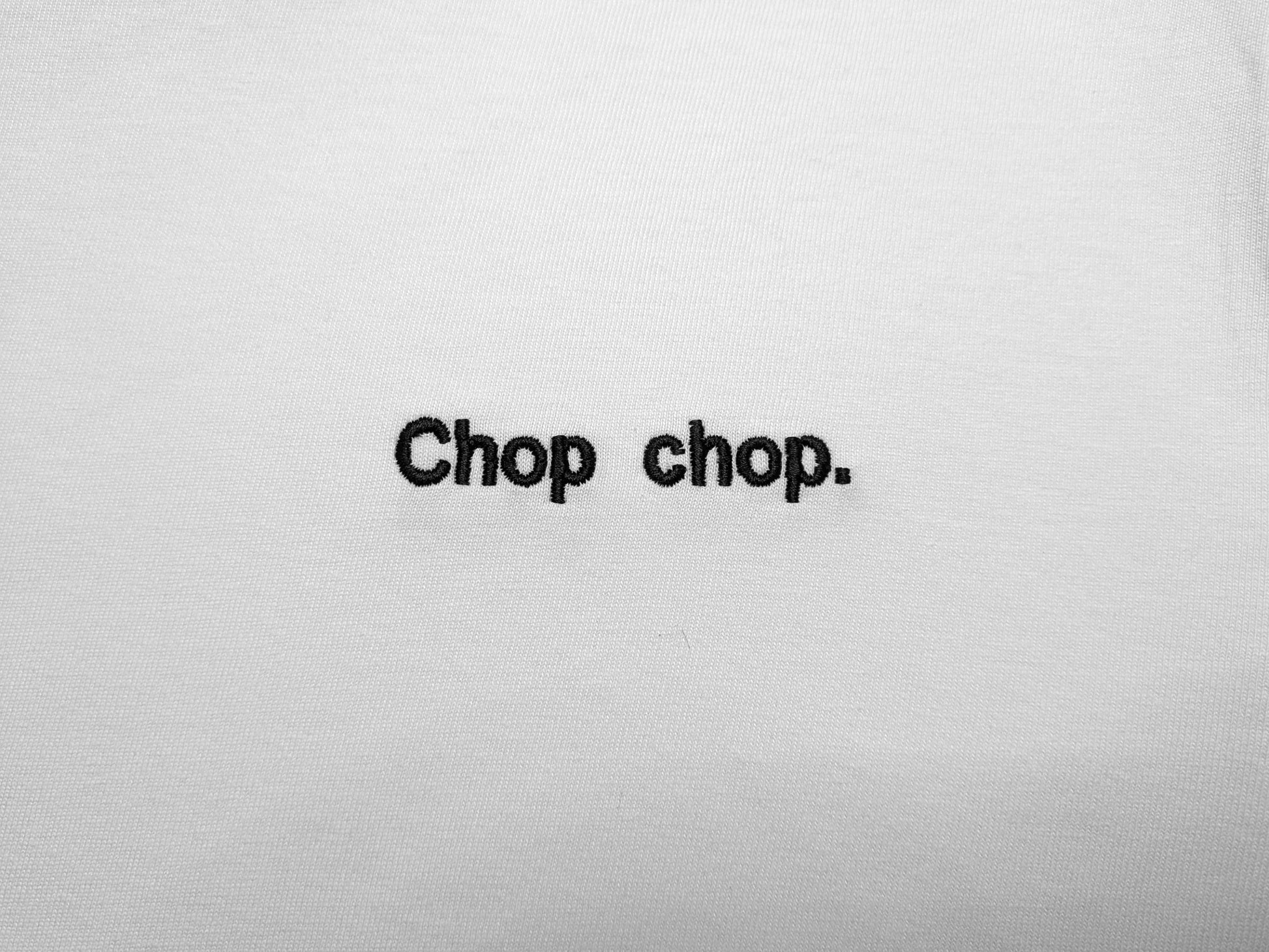 Chop chop.