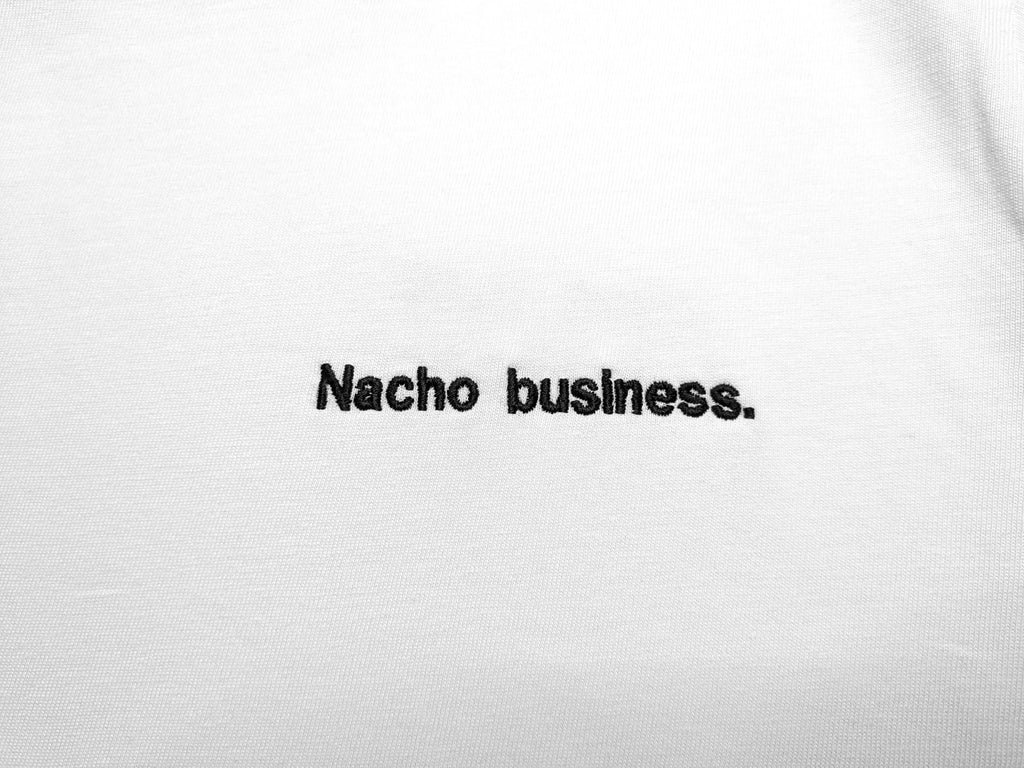 Nacho business.