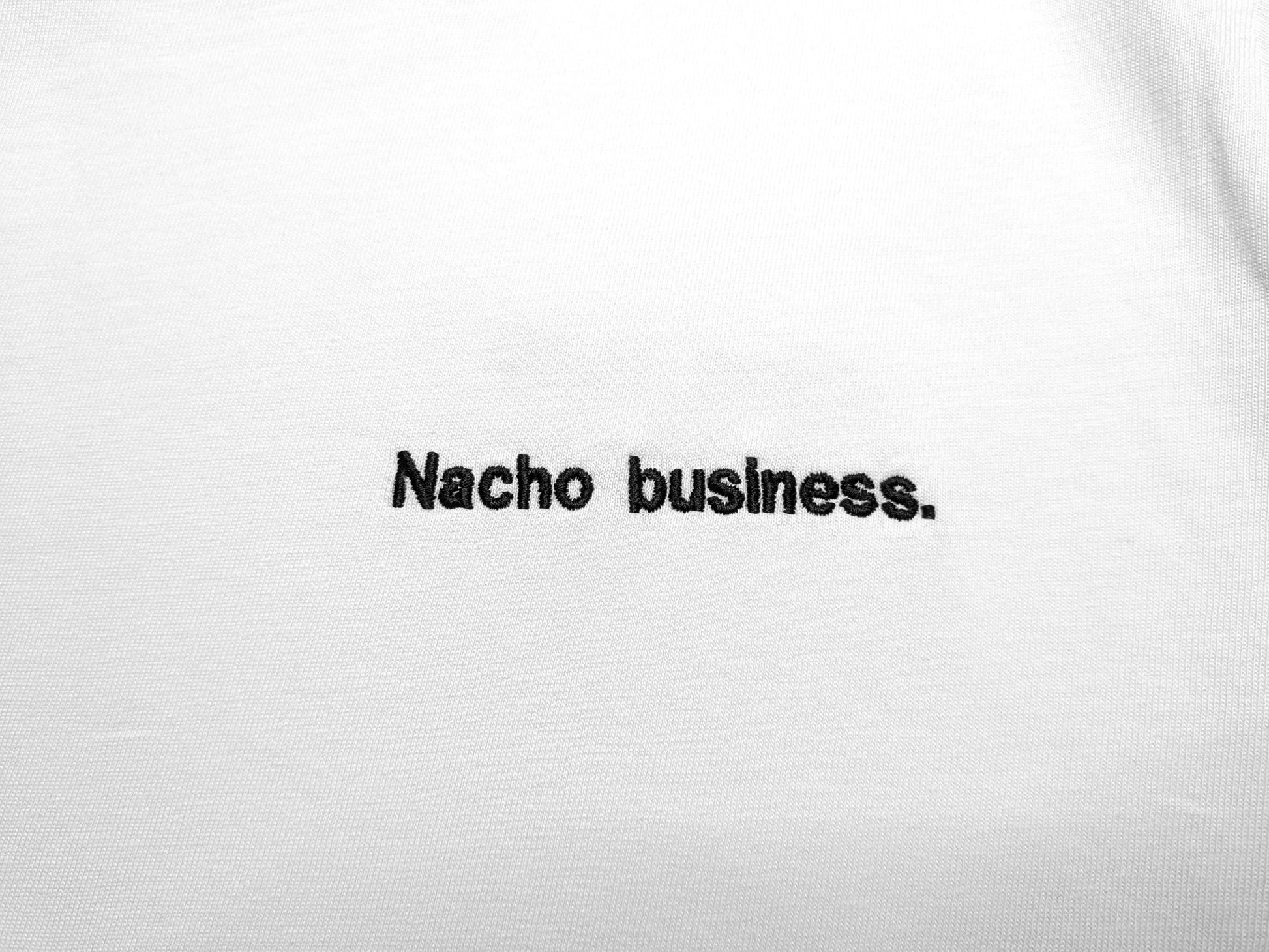 Nacho business.