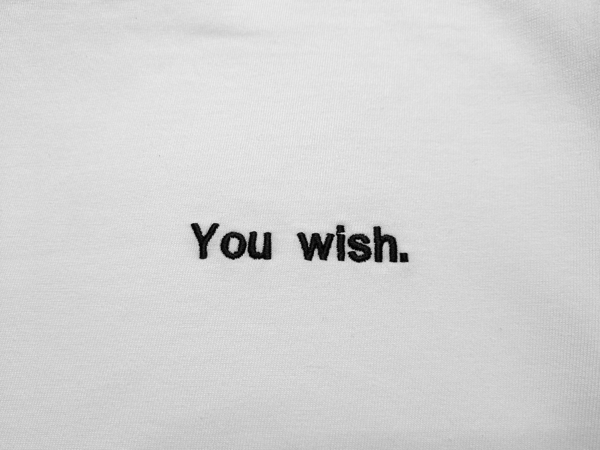 You wish.