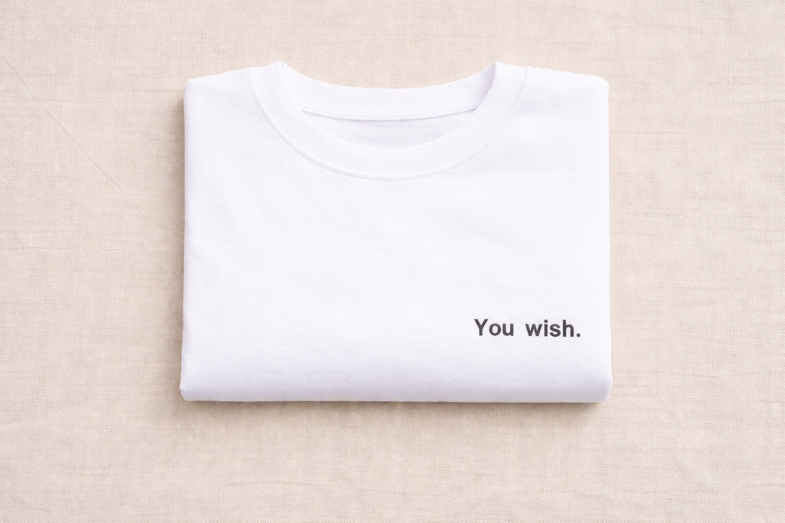 You wish.