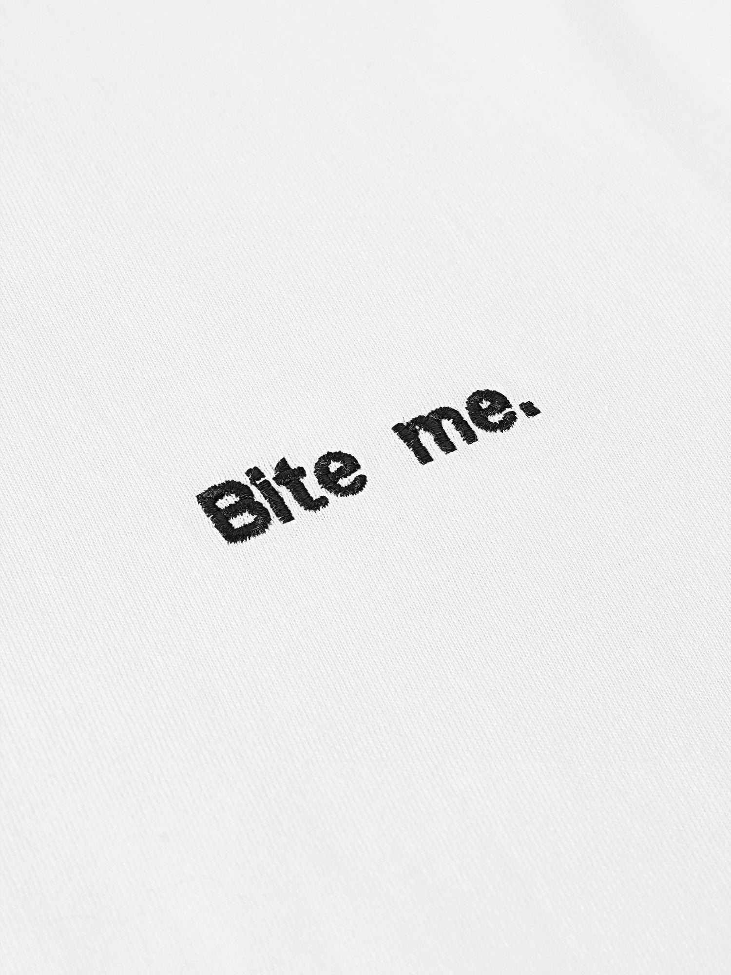 Bite me.