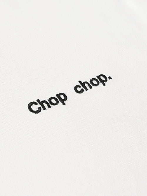 Chop chop.