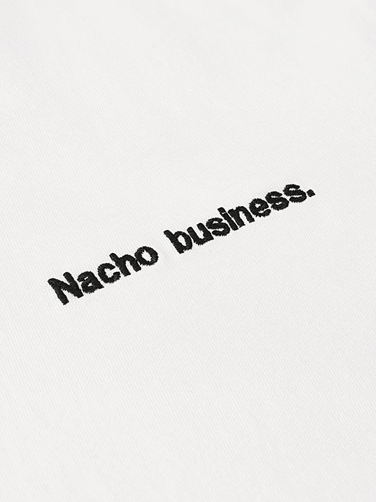 Nacho business.